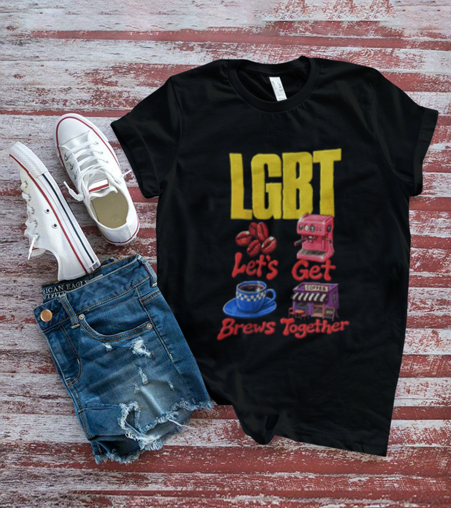 LGBT Let's Get Brews Together Coffee Beans Espresso Machine Café T-Shirt