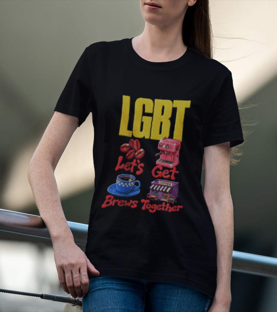 LGBT Let's Get Brews Together Coffee Beans Espresso Machine Café T-Shirt