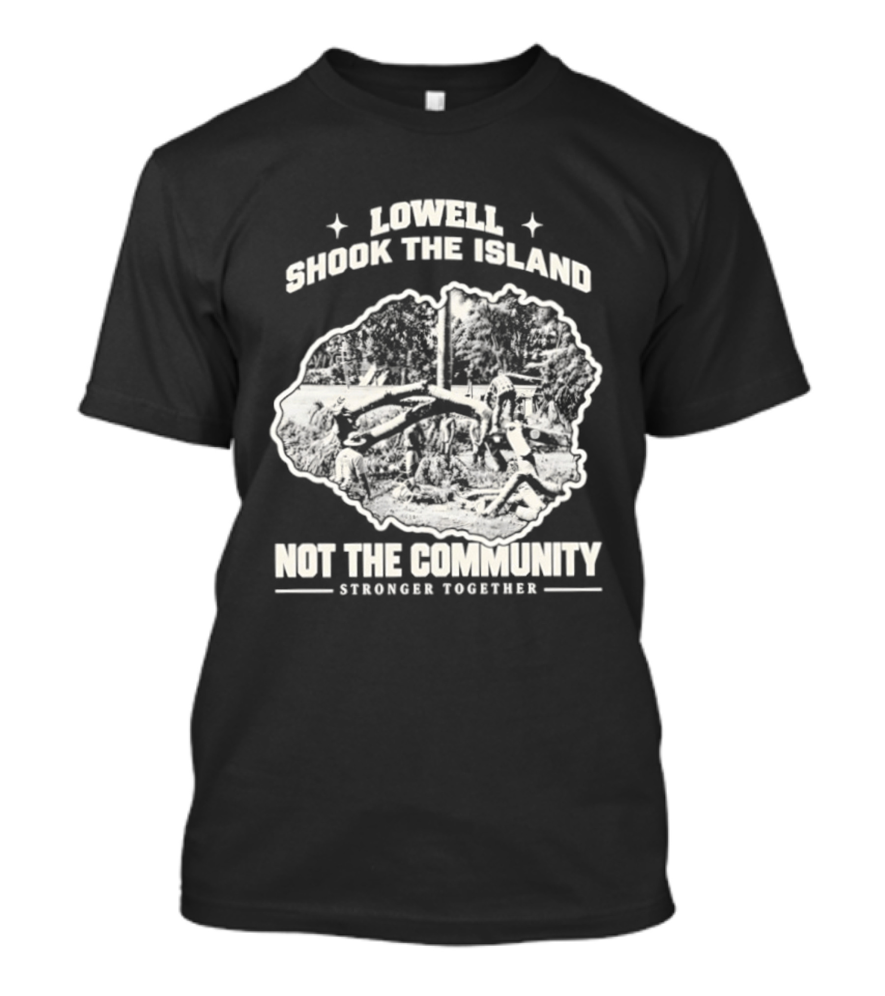 Lowell Shook The Island Not The Community Stronger Together T-Shirt