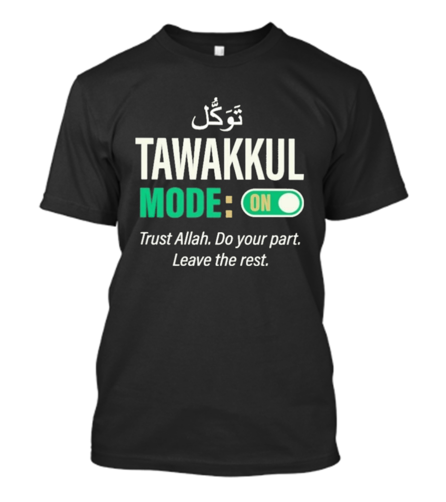 Tawakkul Mode On Trust Allah Do Your Part Leave The Rest T-Shirt