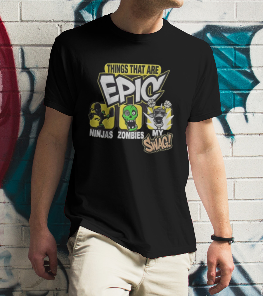 Things That Are Epic Ninjas Zombies My Swag T-Shirt
