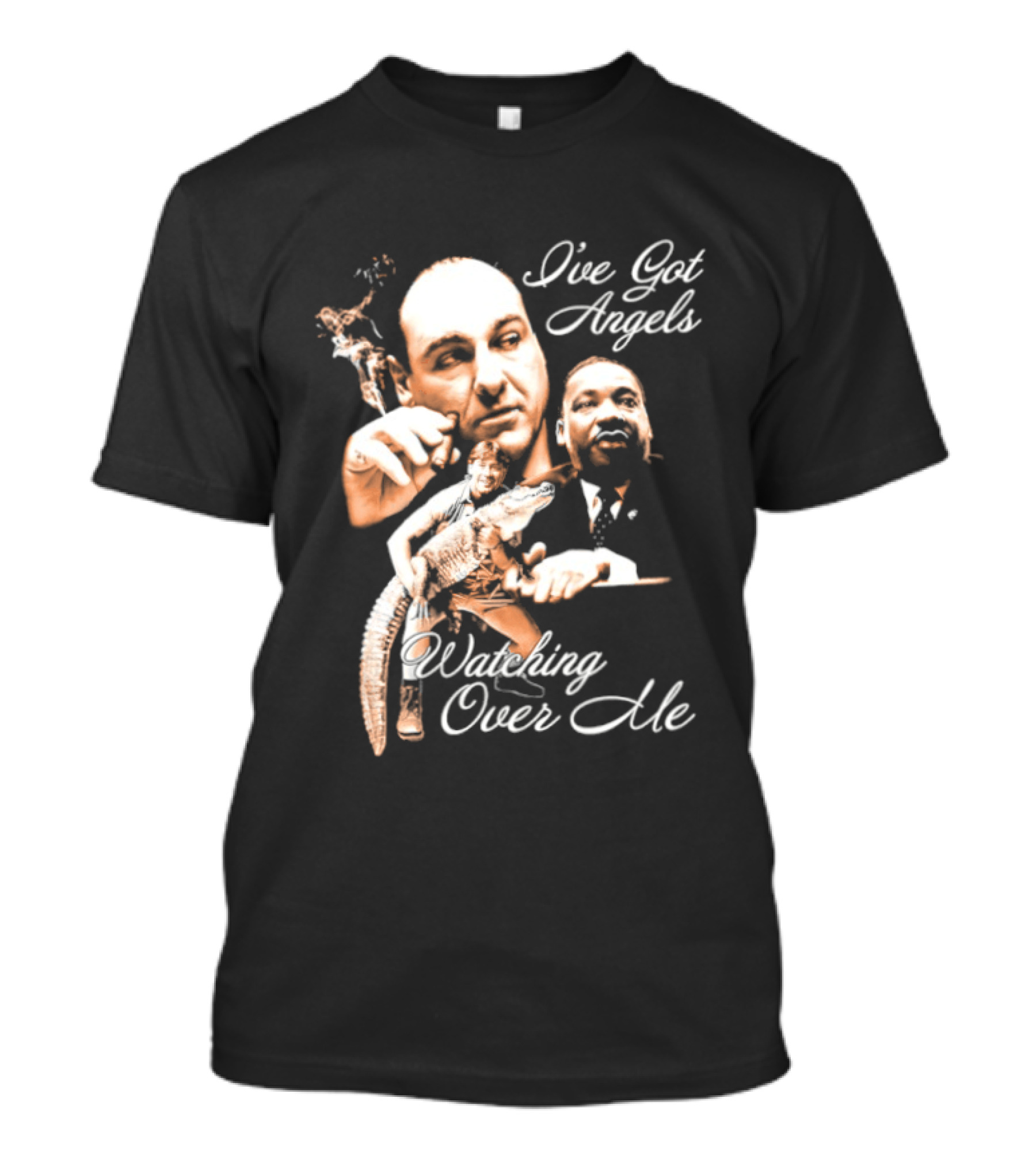 Tony Soprano Martin Luther King Jr Steve Irwin I've Got Angels Ing Over Me T-Shirt