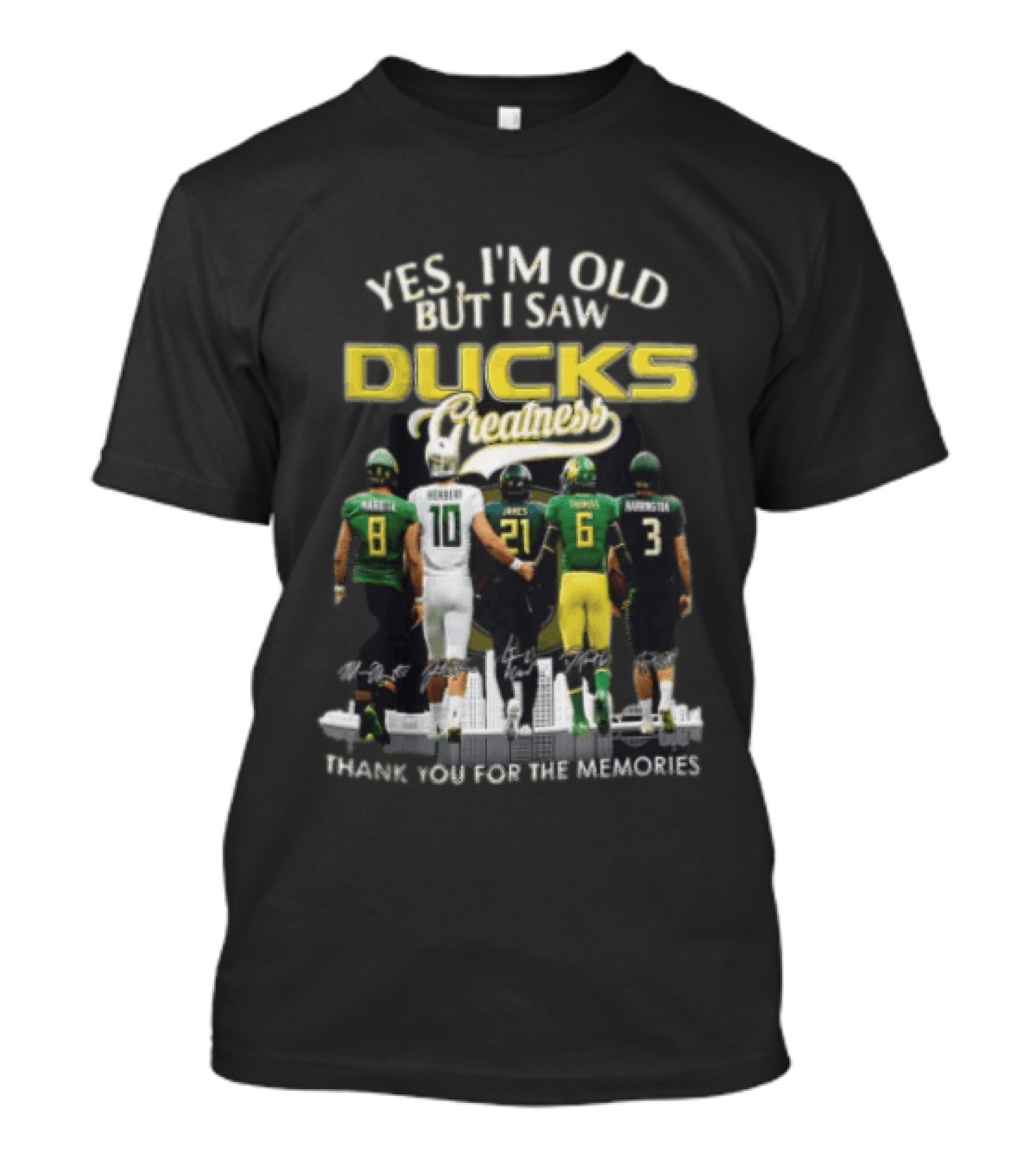 Yes I'm Old But I Saw Ducks Greatness Thank You For The Memories Football Legends T-Shirt