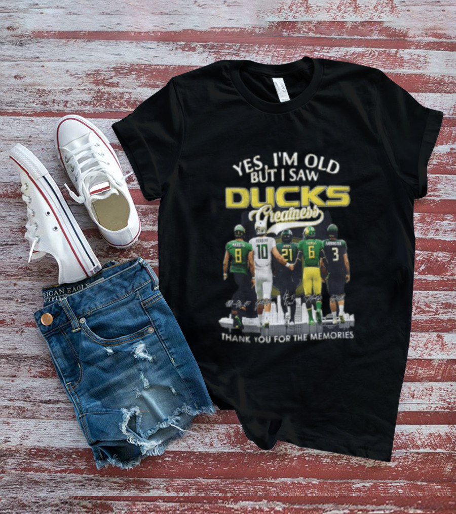Yes I'm Old But I Saw Ducks Greatness Thank You For The Memories Football Legends T-Shirt