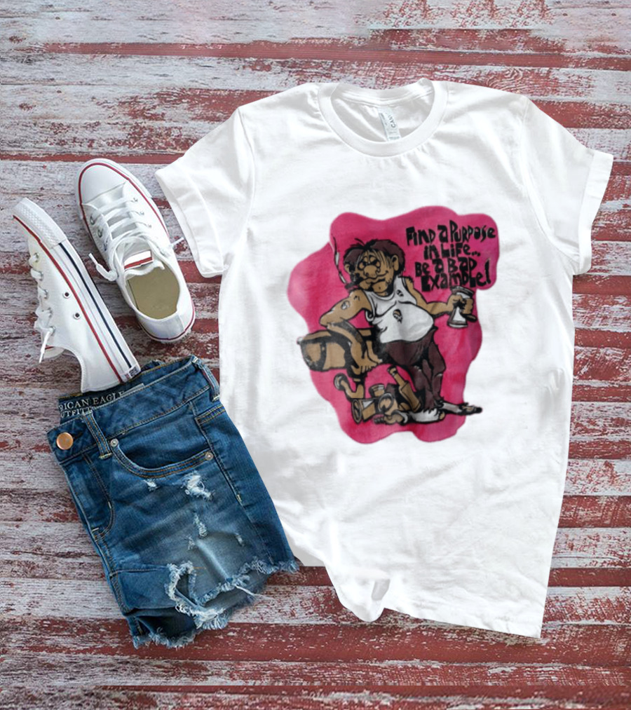 Find A Purpose In Life Be A Bad Example Cartoon Disheveled Man Smoking Cigarette Empty Bottles T-Shirt