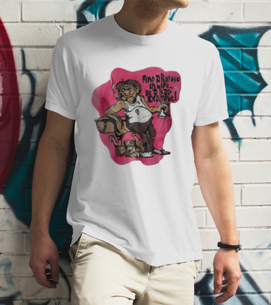Find A Purpose In Life Be A Bad Example Cartoon Disheveled Man Smoking Cigarette Empty Bottles T-Shirt