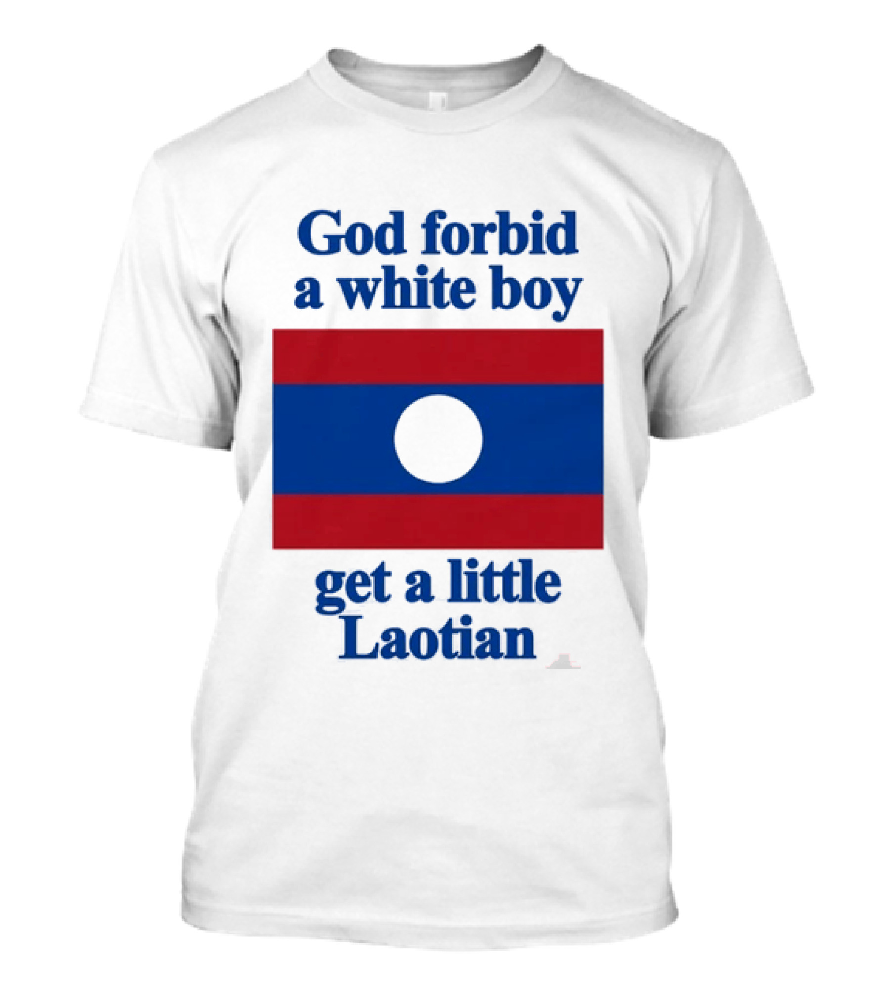 God Forbid A White Boy Get A Little Laotian Flag T-Shirt
