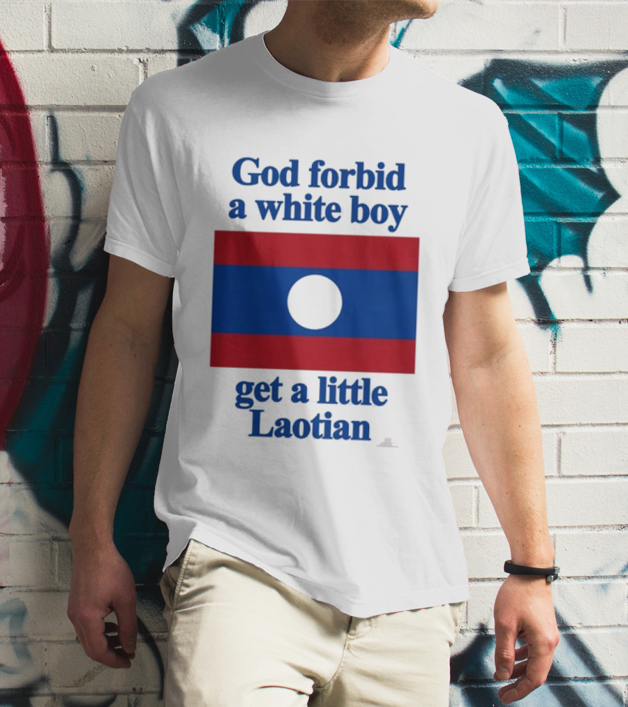 God Forbid A White Boy Get A Little Laotian Flag T-Shirt