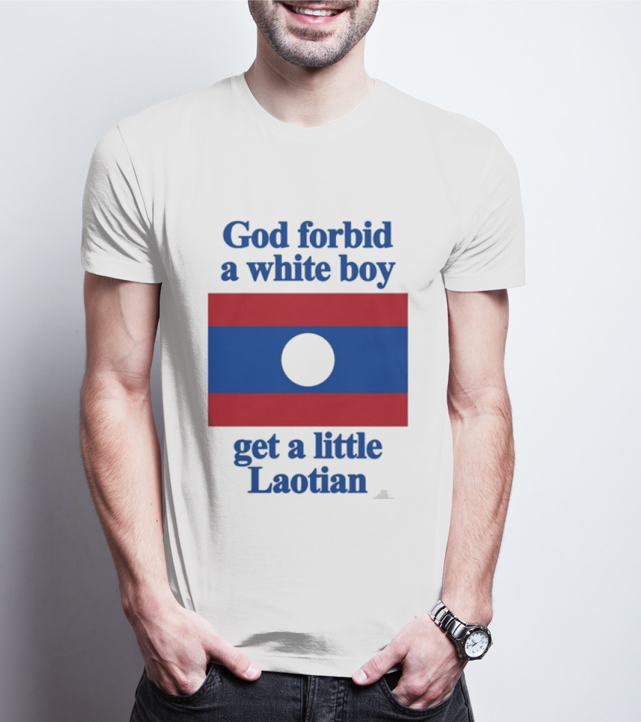 God Forbid A White Boy Get A Little Laotian Flag T-Shirt