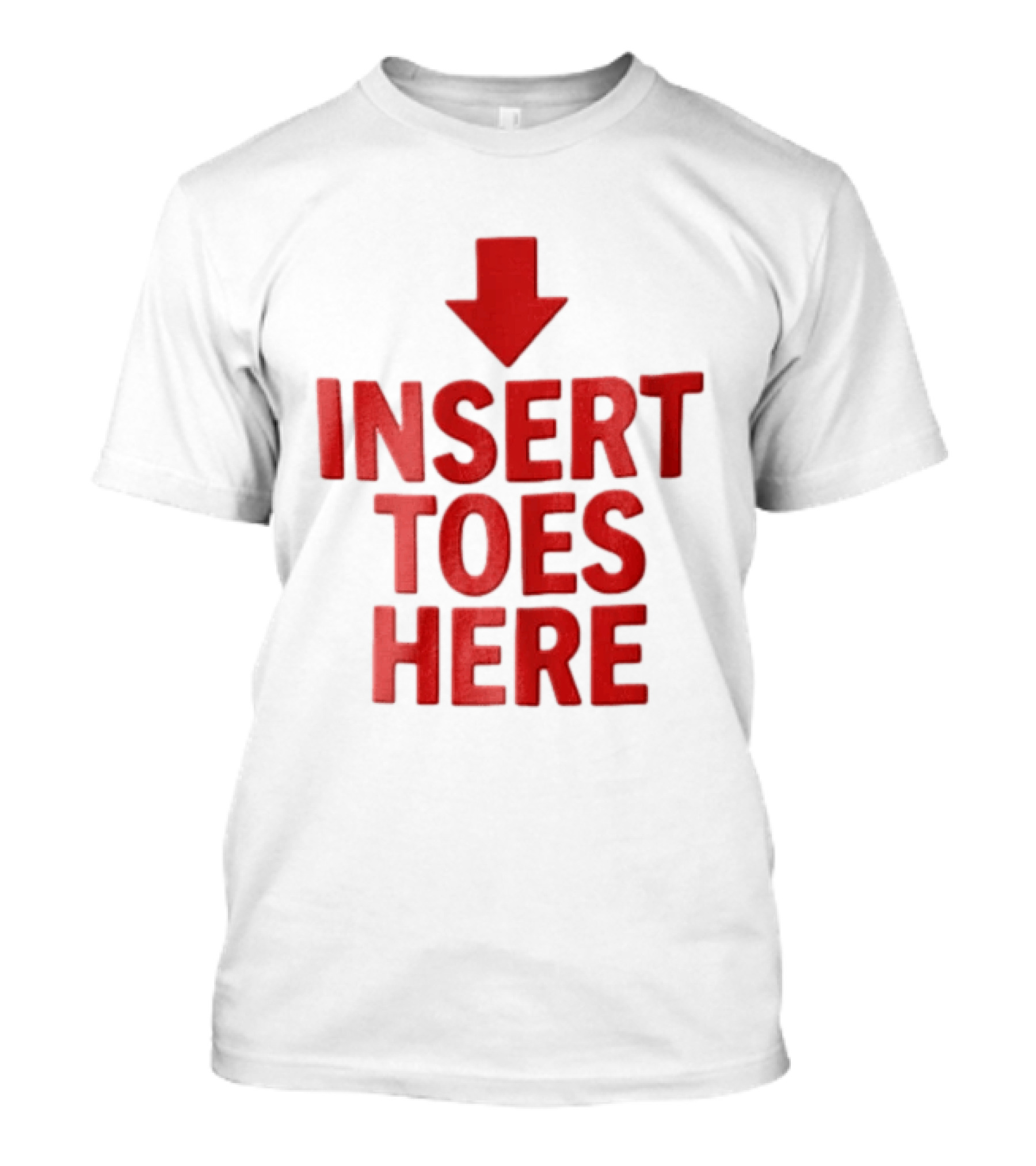 Insert Toes Here Red Lettering With Downward Arrow T-Shirt