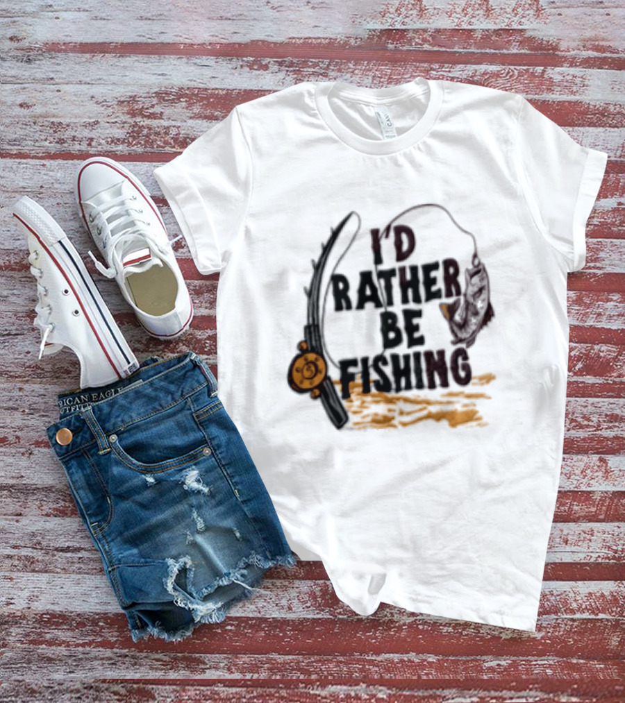 I'd Rather Be Fishing Reel Hook Outdoor Lovers T-Shirt