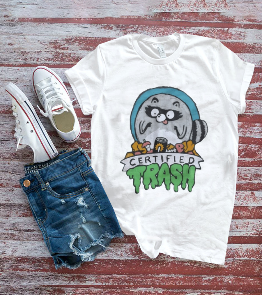 Certified Trash Raccoon Garbage Humor T-Shirt