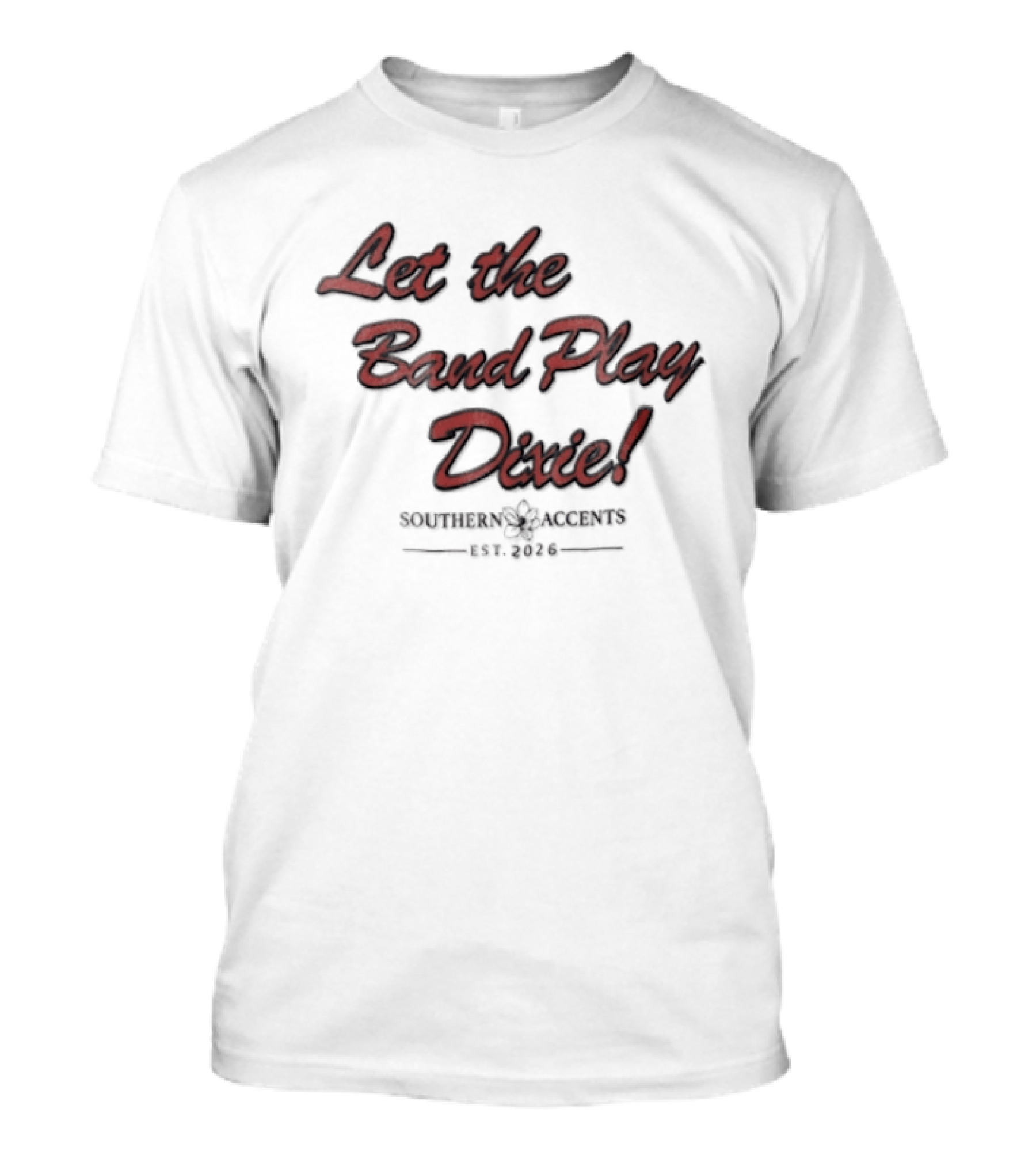 Let The Band Play Dixie Southern Accents Magnolia Flower Est 2026 Red Script T-Shirt