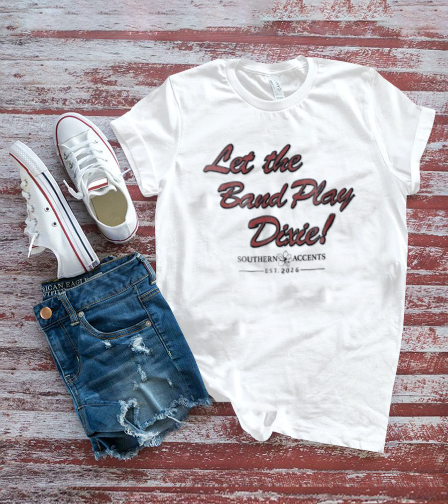 Let The Band Play Dixie Southern Accents Magnolia Flower Est 2026 Red Script T-Shirt