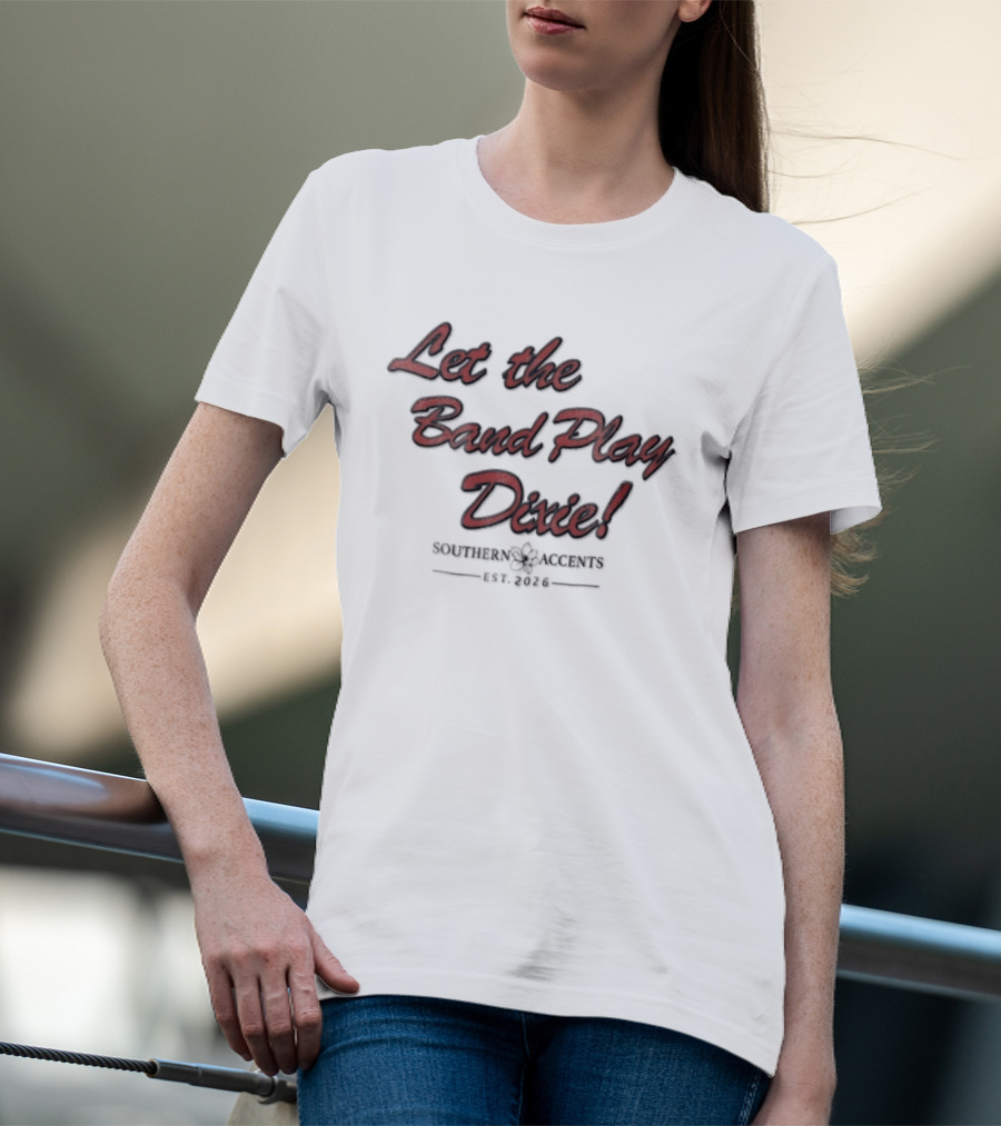 Let The Band Play Dixie Southern Accents Magnolia Flower Est 2026 Red Script T-Shirt