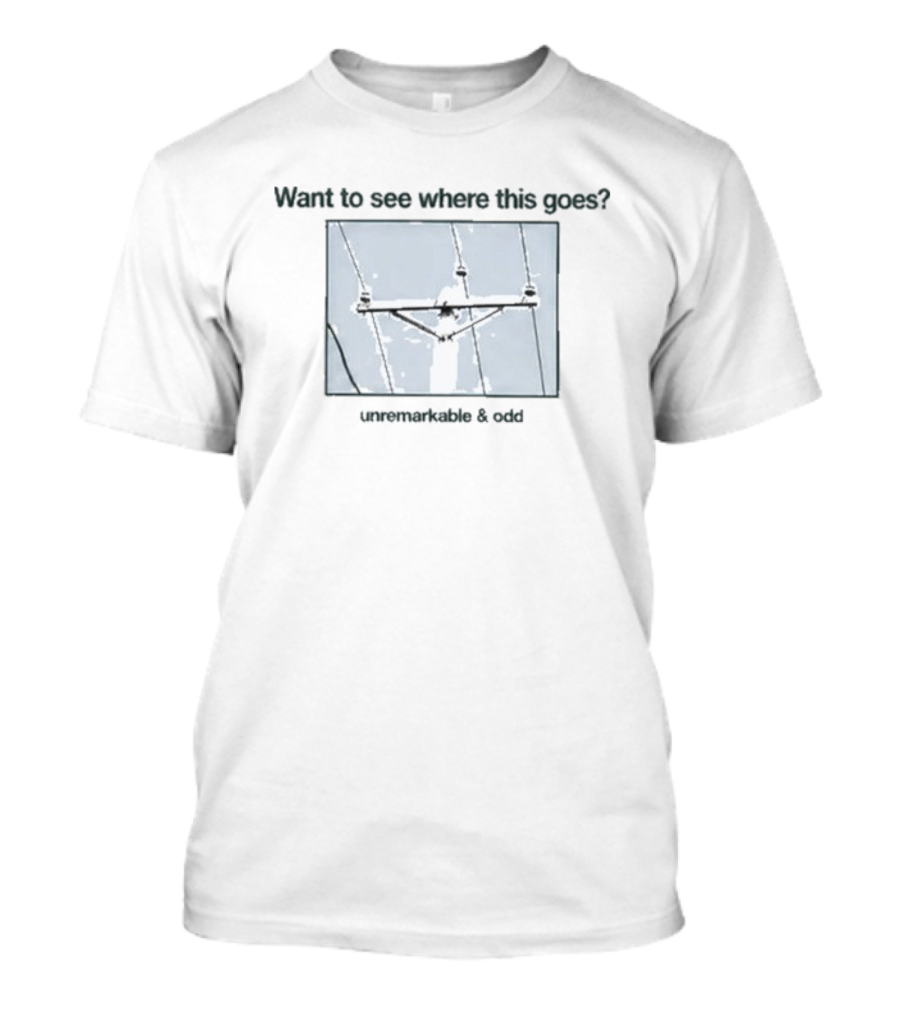 Want To See Where This Goes Unremarkable And Odd Utility Pole T-Shirt