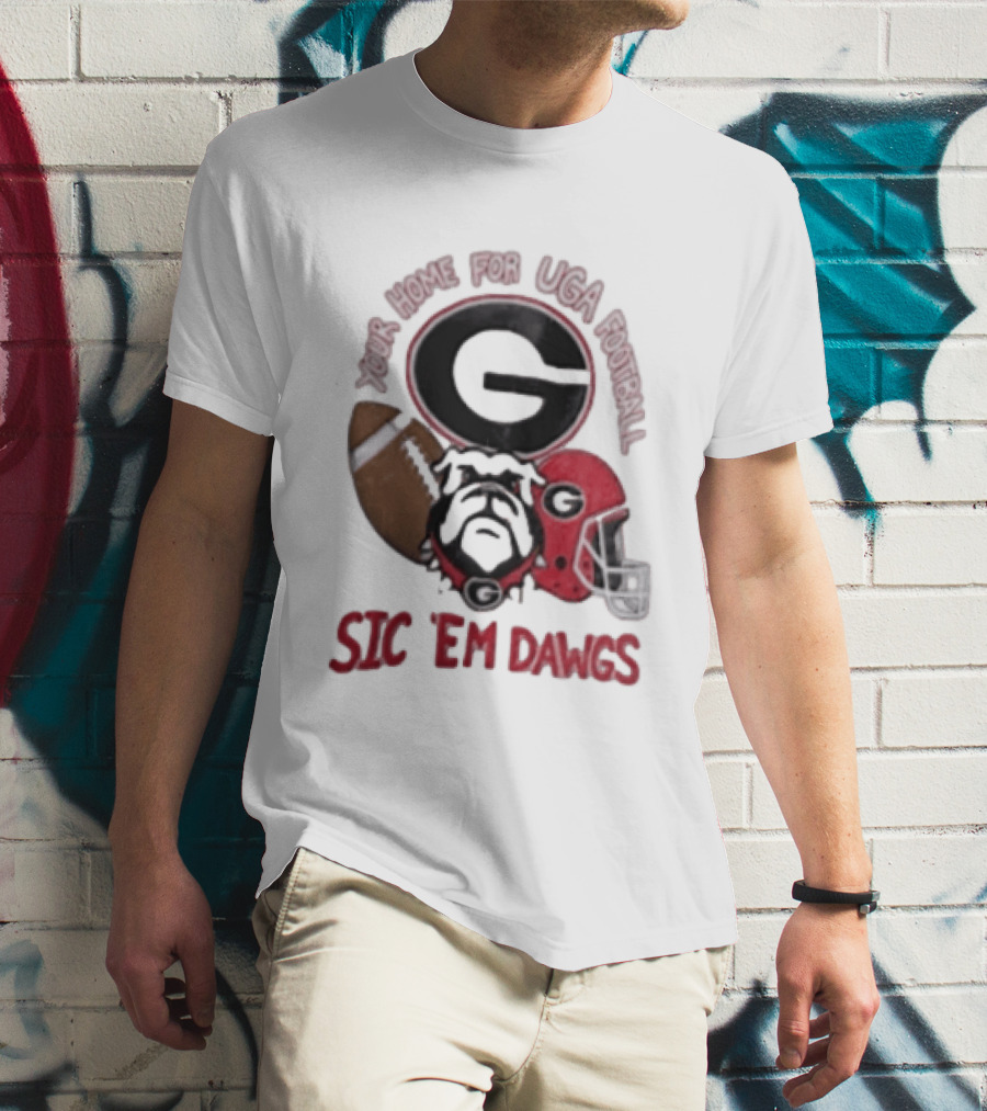 UGA Football Bulldogs Sic 'Em Dawgs Georgia Your Home T-Shirt