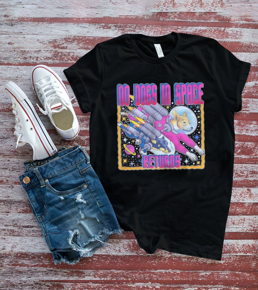 No Dogs In Space Returns Space Dogs Astronaut Canine Adventure T-Shirt
