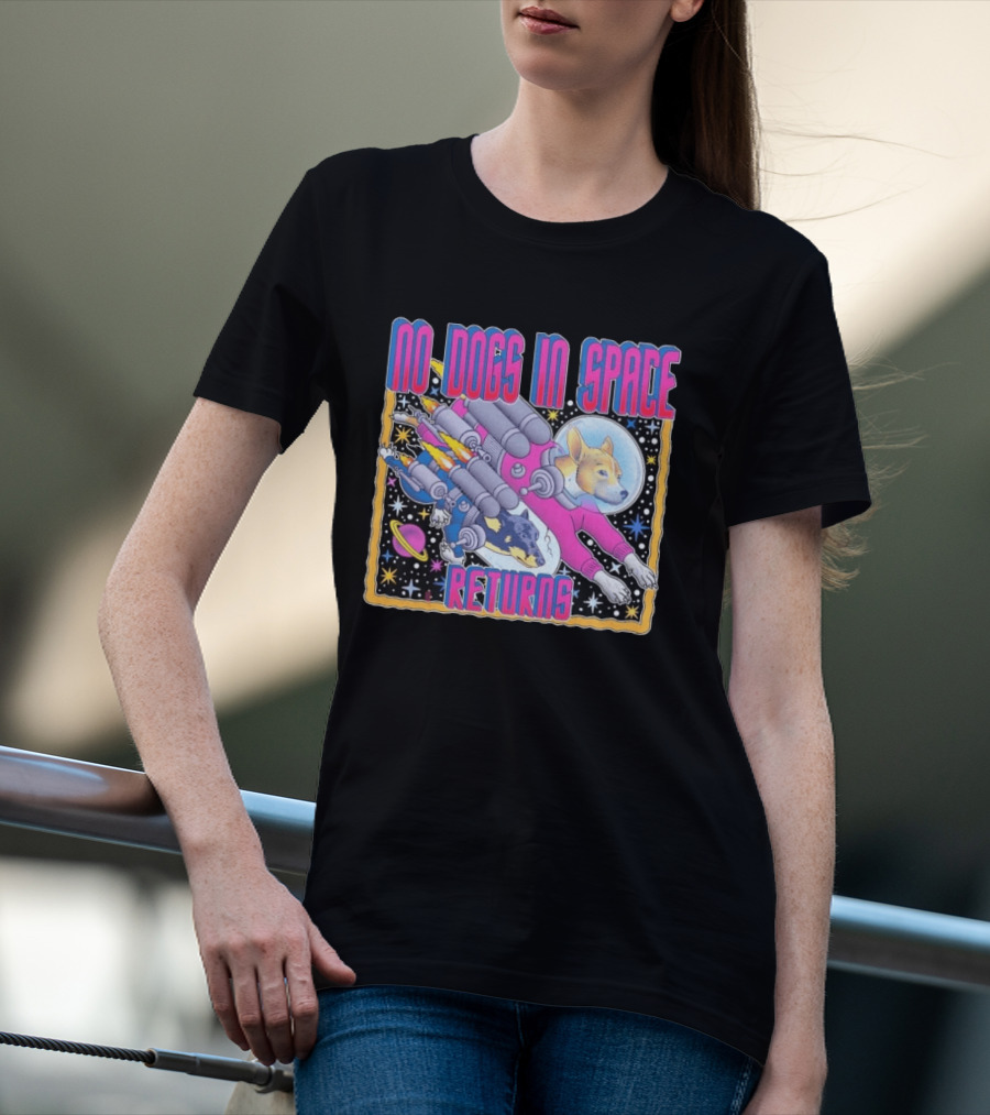 No Dogs In Space Returns Space Dogs Astronaut Canine Adventure T-Shirt