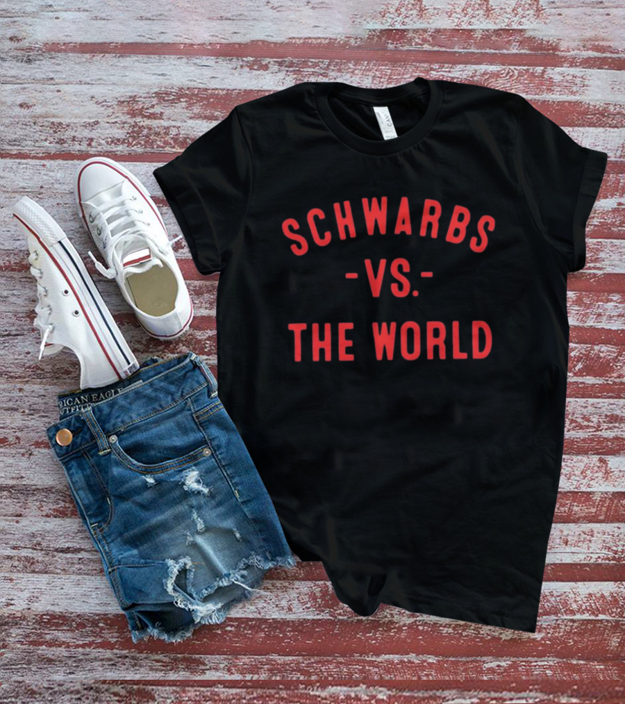 Philadelphia Phillies Schwarbs Vs The World T-Shirt