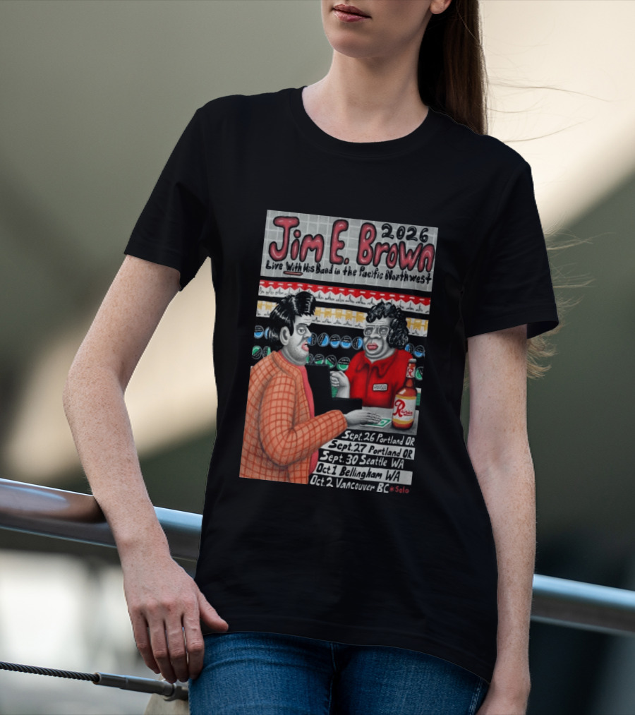 Jim E. Brown 2026 Live With His Band In The Pacific Northwest September October Tour Dates Bellingham WA T-Shirt