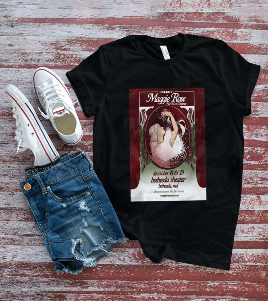 Maggie Rose Half Moon Christmas December 18 19 2026 Bethesda Theater MD With Special Guests The Hip Abcdef T-Shirt