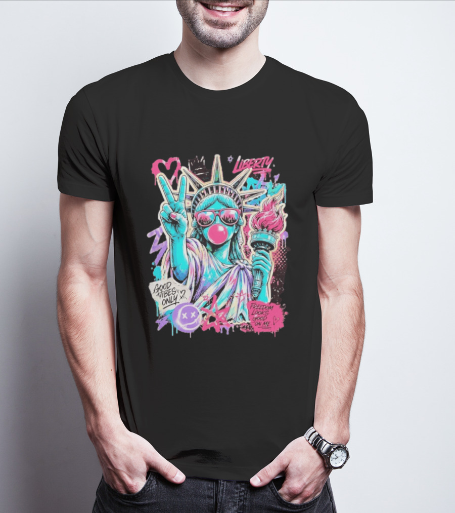 Liberty Graffiti Pop Art Good Vibes Only Statue Freedom Looks Good On Me T-Shirt