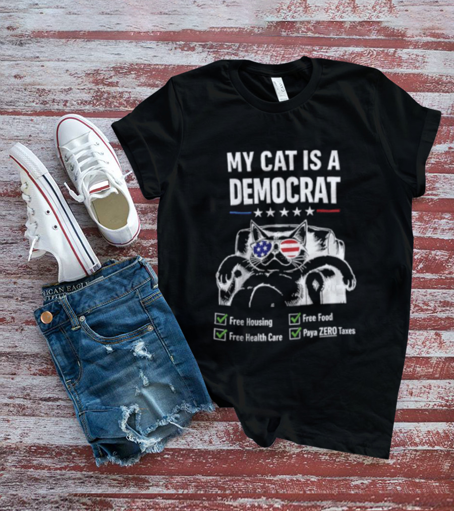 My Cat Is A Democrat Free Housing Food Health Care Pays ZERO Taxes Patriotic Stars Stripes T-Shirt