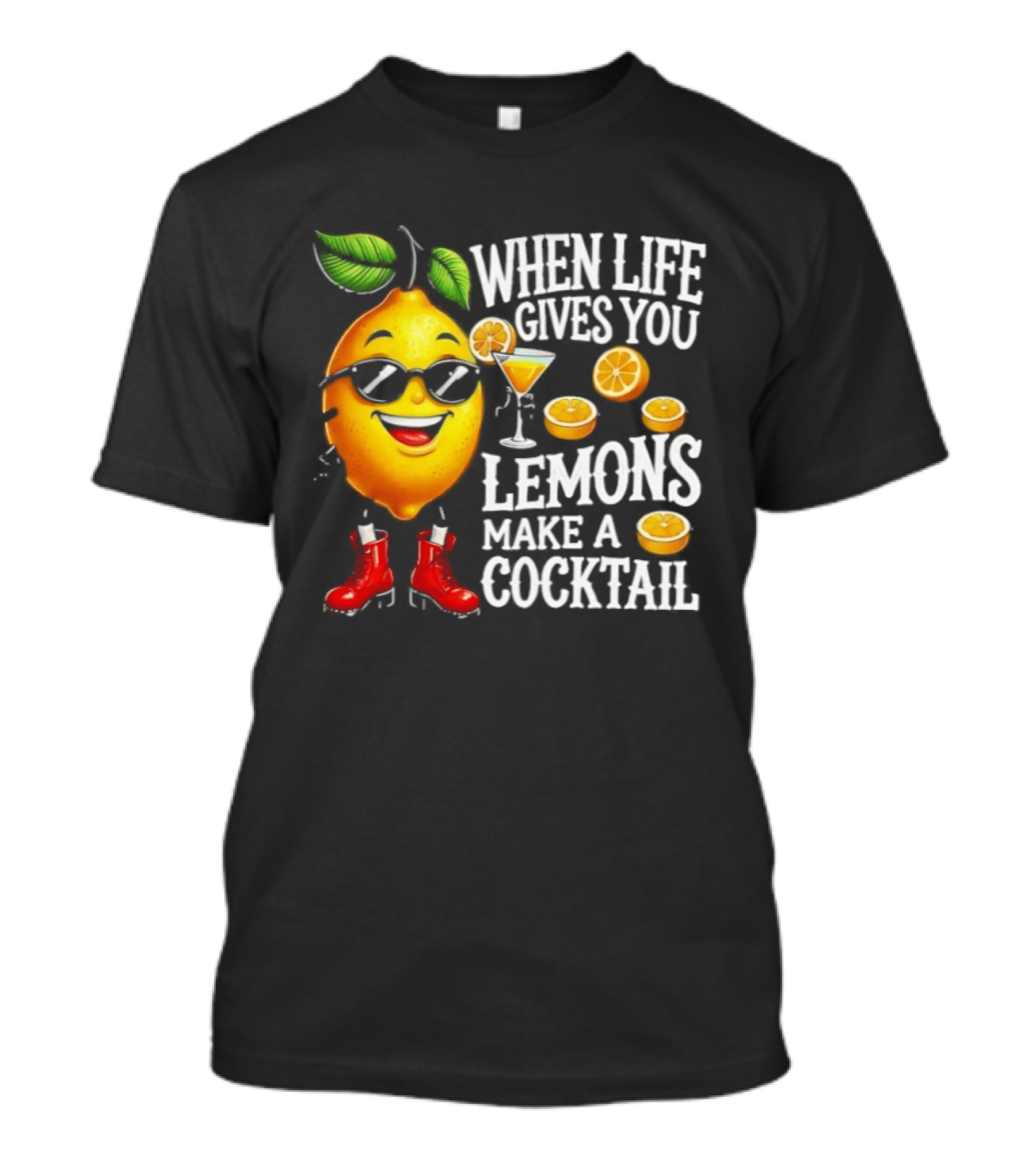 When Life Gives You Lemons Make A Cocktail Funny Lemon With Sunglasses And Red Boots T-Shirt