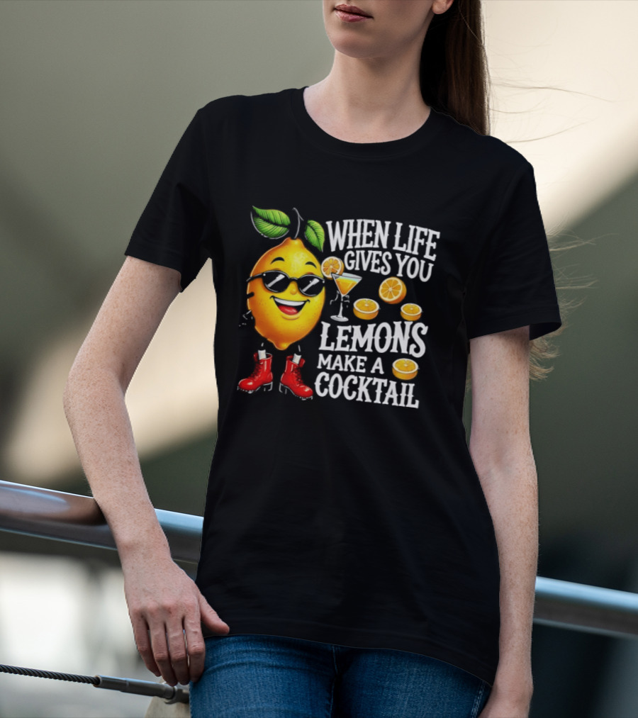 When Life Gives You Lemons Make A Cocktail Funny Lemon With Sunglasses And Red Boots T-Shirt