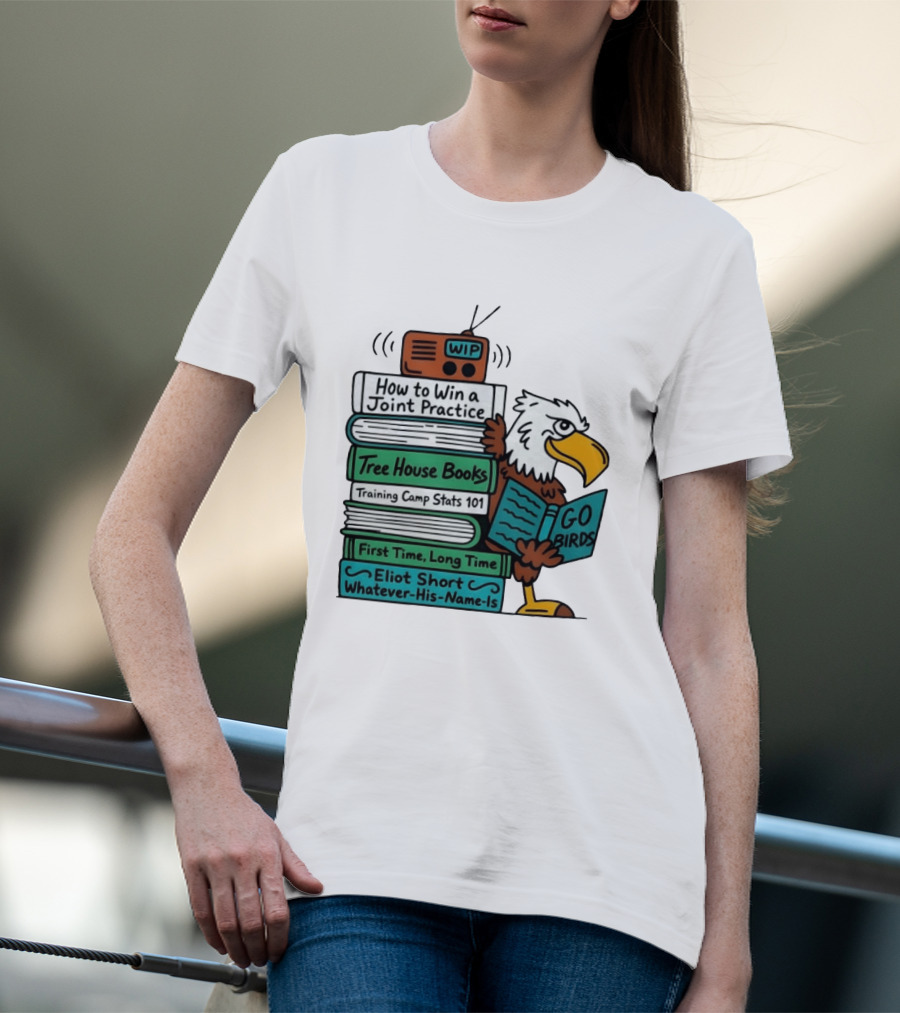Go Birds Eagle WIP Radio Training Camp Tree House Books Joint Practice T-Shirt