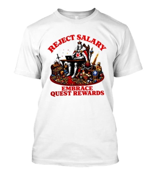 Reject Salary Embrace Quest Rewards Knight Laptop Treasure Adventure T-Shirt