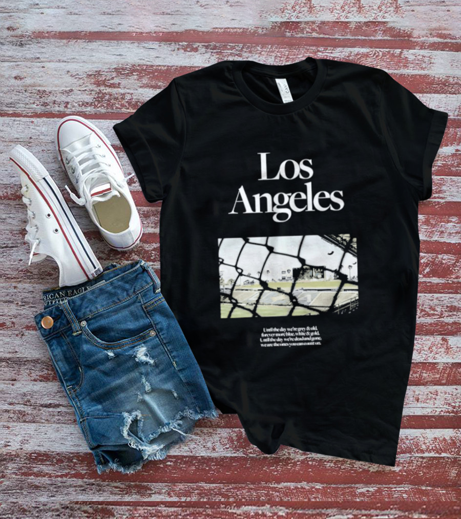 Los Angeles Until The Day We're Grey And Old Football Stadium Scene T-Shirt