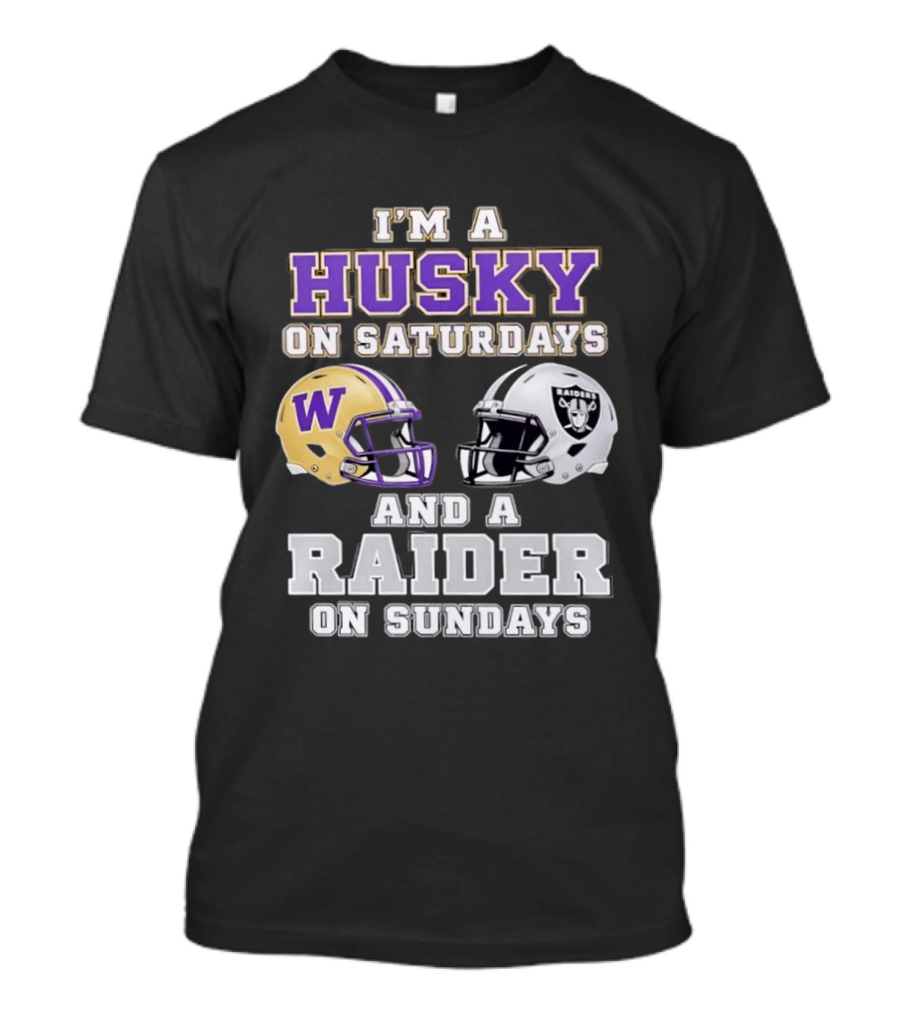 I'm A Husky On Saturdays Washington Purple Gold Helmet And A Raider On Sundays Silver Black Helmet T-Shirt