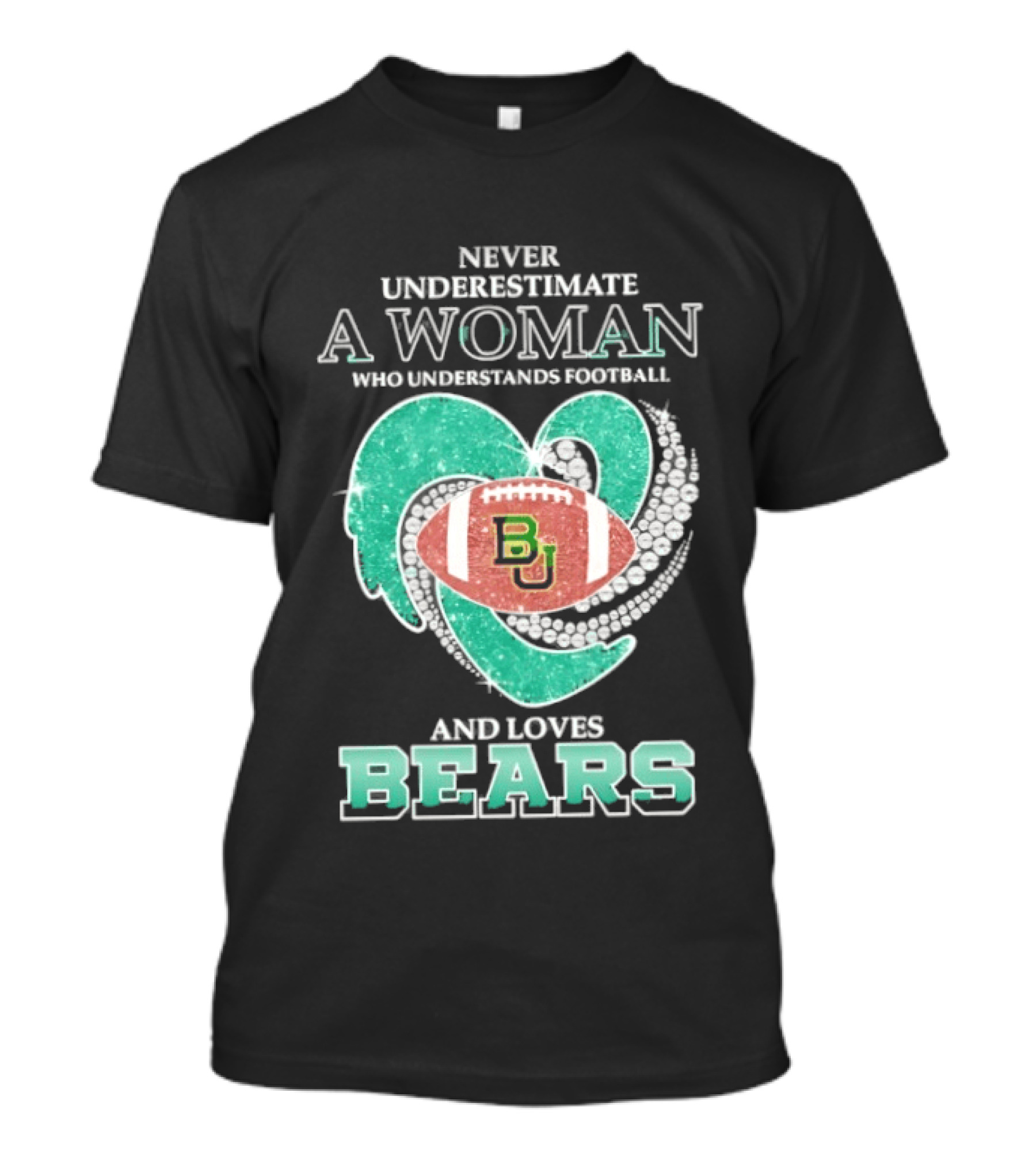 Never Underestimate A Woman Who Understands Football And Loves Baylor Bears T-Shirt