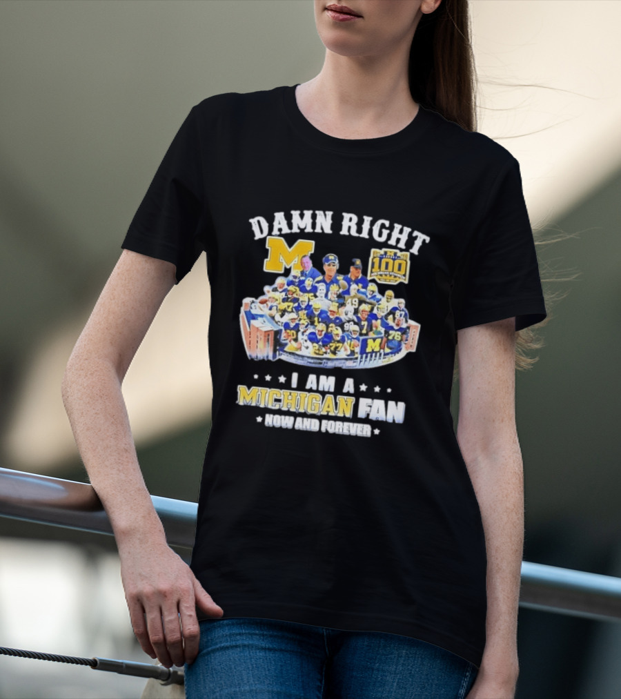 Damn Right Michigan Wolverines Football Player Stadium Collage I Am A Fan Now And Forever T-Shirt