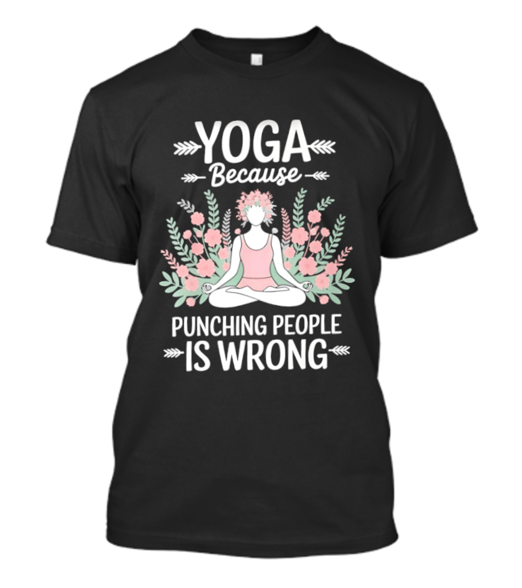 Yoga Because Punching People Is Wrong Funny Meditation Floral T-Shirt
