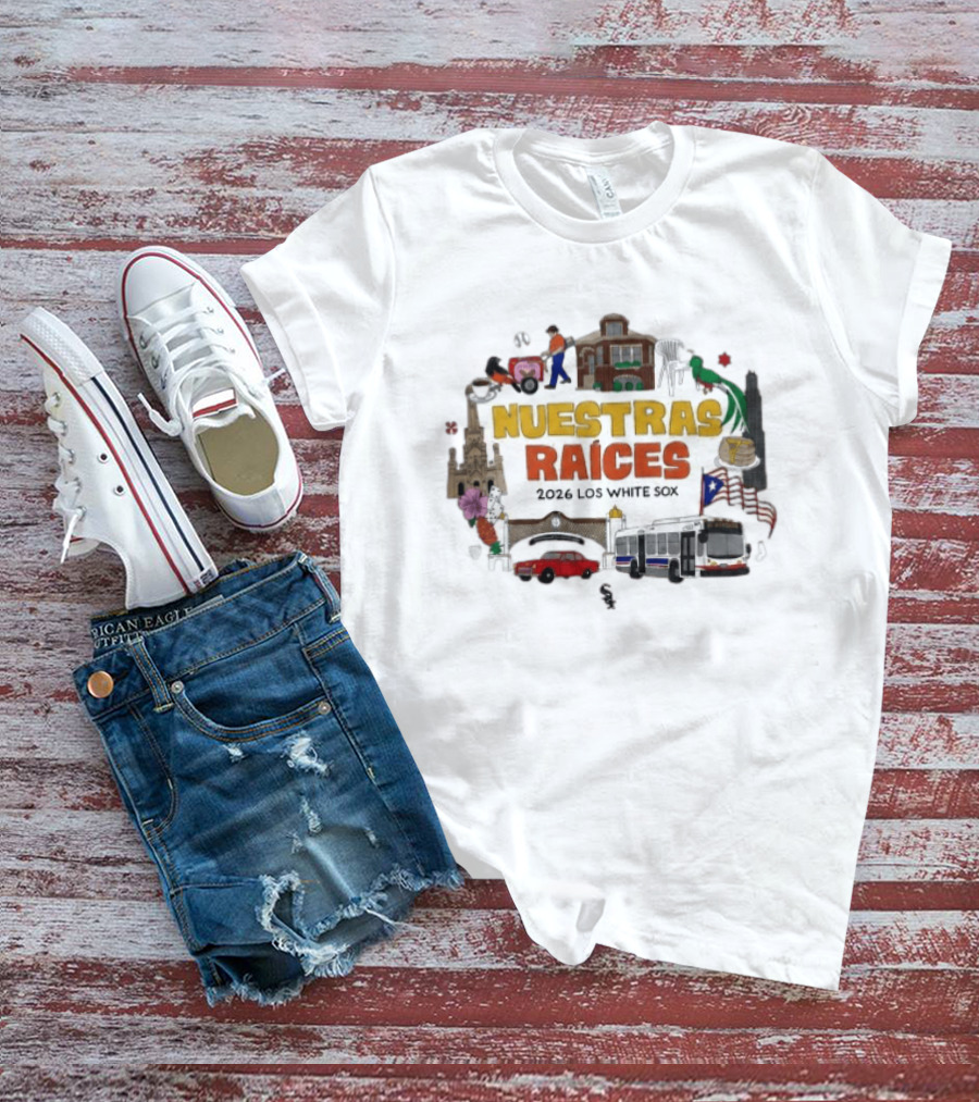 2026 Los White Sox Nuestras Raices Hispanic Heritage Night Traditions And Cultural T-Shirt