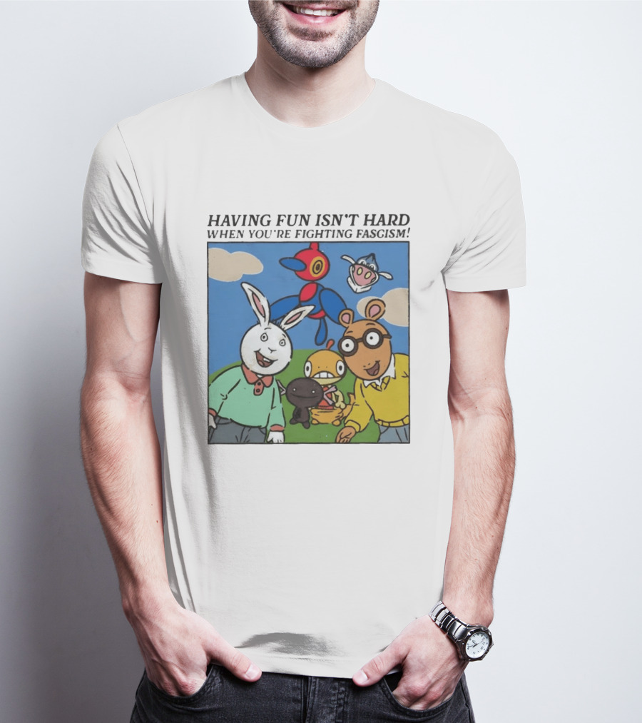 HAVING FUN ISN'T HARD WHEN YOU'RE FIGHTING FASCISM Arthur Buster Pokemon T-Shirt