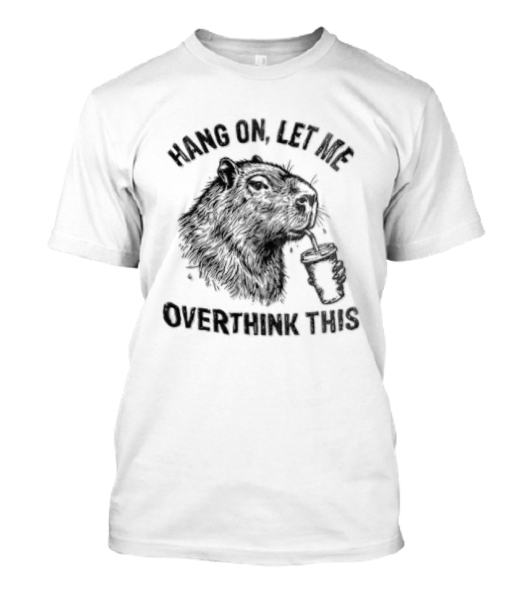 Hang On Let Me Overthink This Capybara T-Shirt