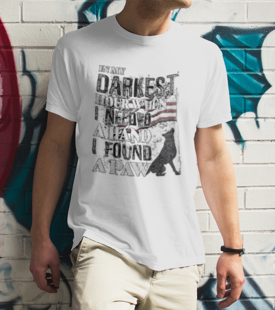 In My Darkest Hour When I Needed A Hand I Found A Paw USA Flag Dog T-Shirt