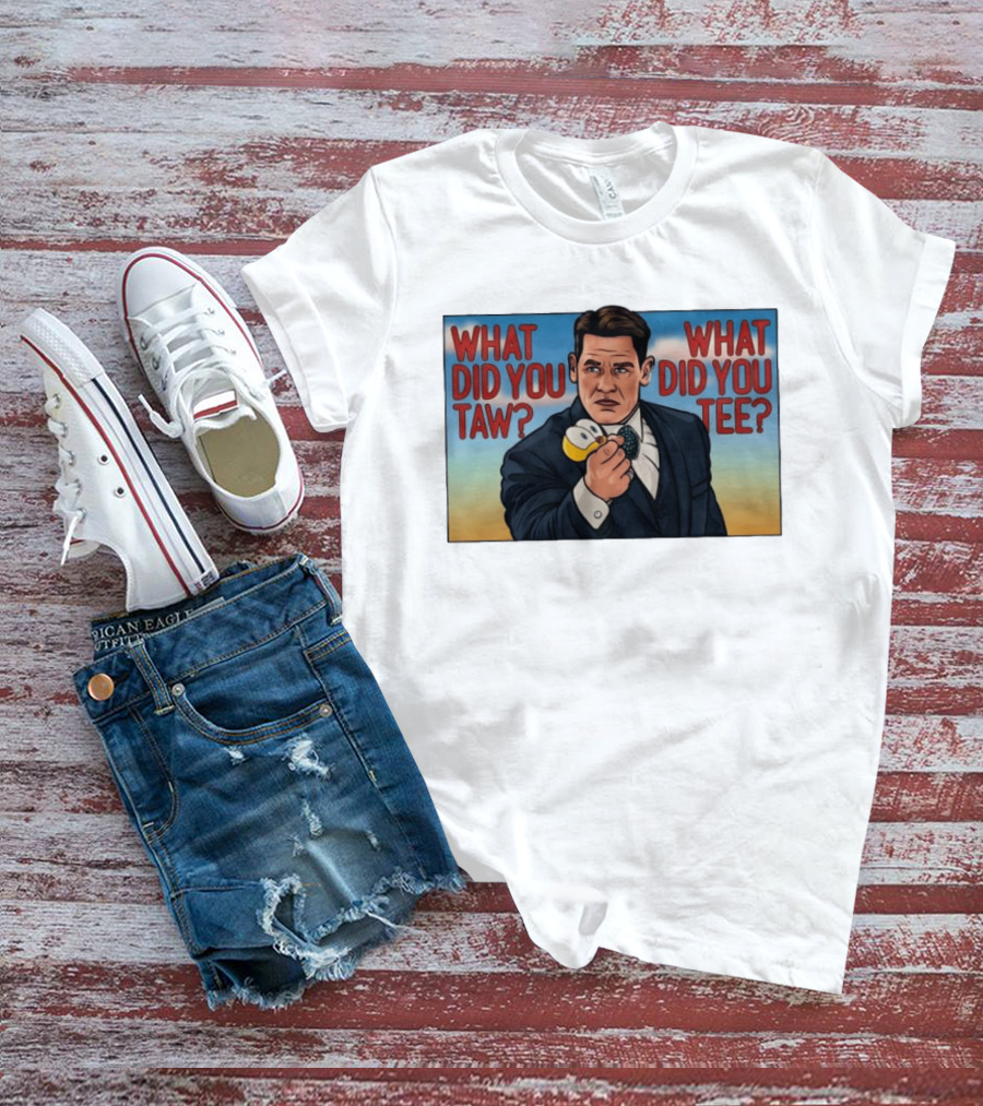 John Cena What Did You Taw What Did You Cartoon T-Shirt
