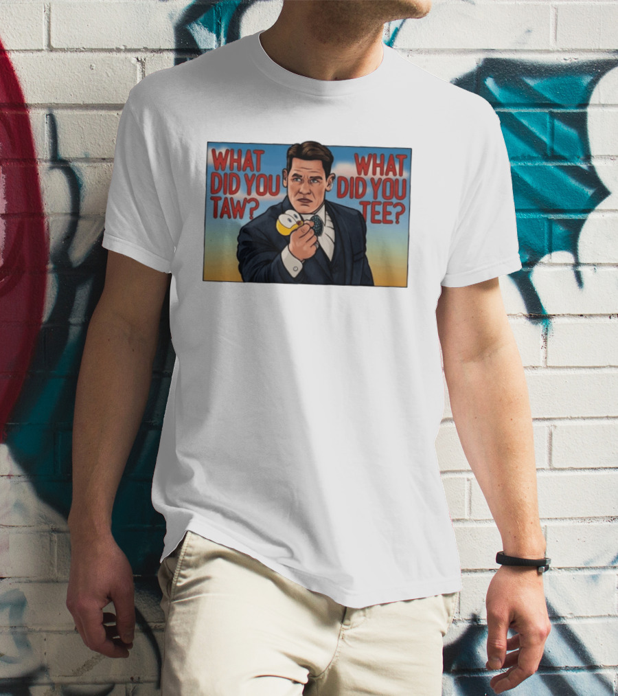 John Cena What Did You Taw What Did You Cartoon T-Shirt