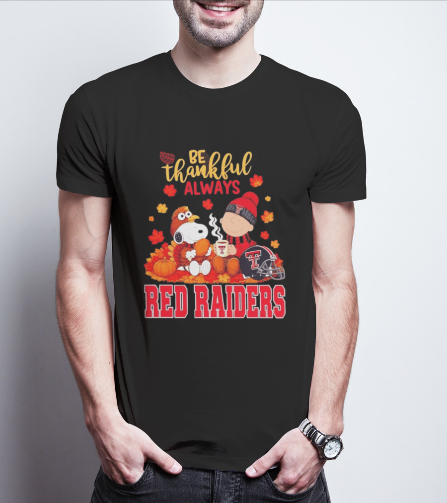 Be Thankful Always Snoopy And Charlie Brown Celebrate Fall With Texas Tech Red Raiders T-Shirt
