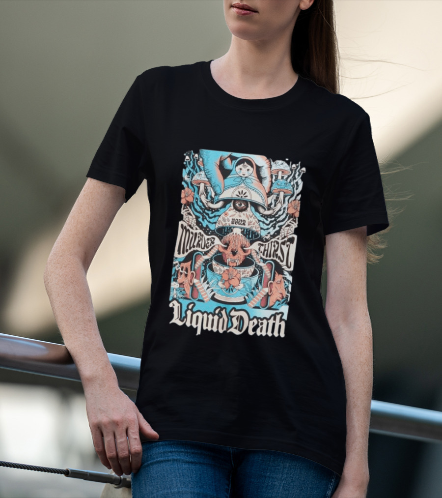 Murder Your Thirst Liquid Death Dose Your Thirst T-Shirt