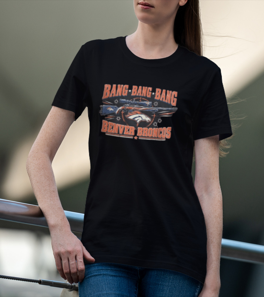 Bang Bang Bang Benver Broncos Distressed Sniper Rifle Scope Target T-Shirt