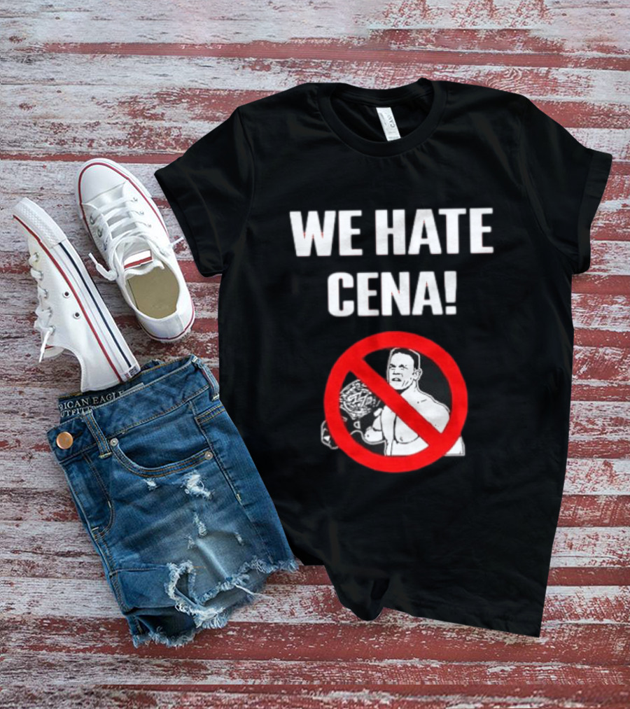 WE HATE CENA WWE With Prohibited Symbol And Championship Belt T-Shirt