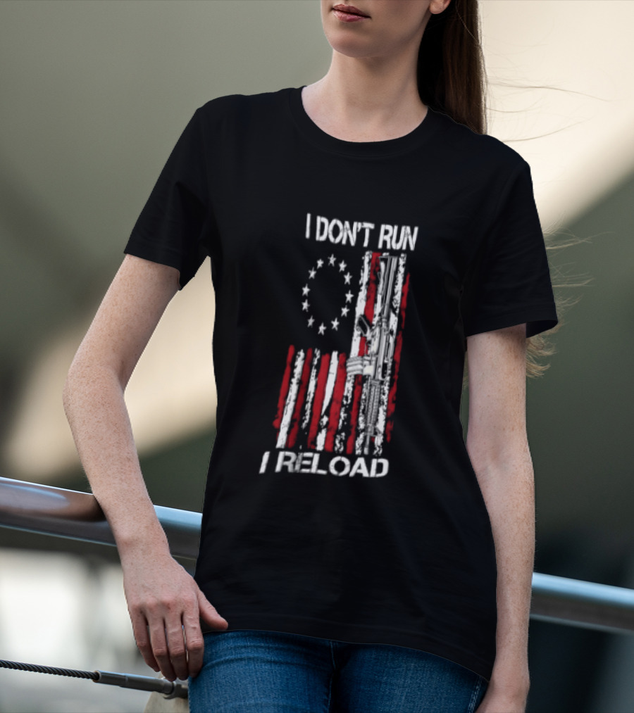 I Don't Run I Reload Vintage USA Betsy Ross Flag AR 15 T-Shirt
