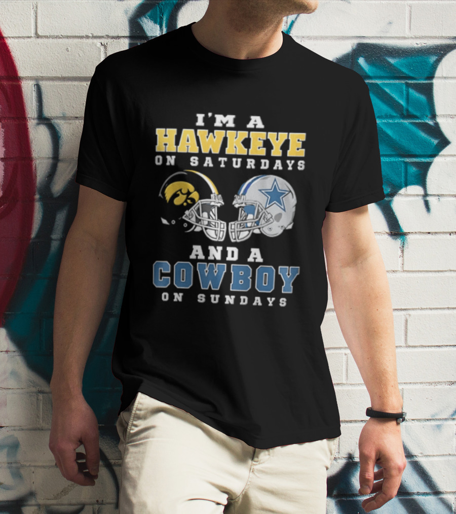 I'm A Hawkeye On Saturdays And A Cowboy On Sundays Football Helmets T-Shirt