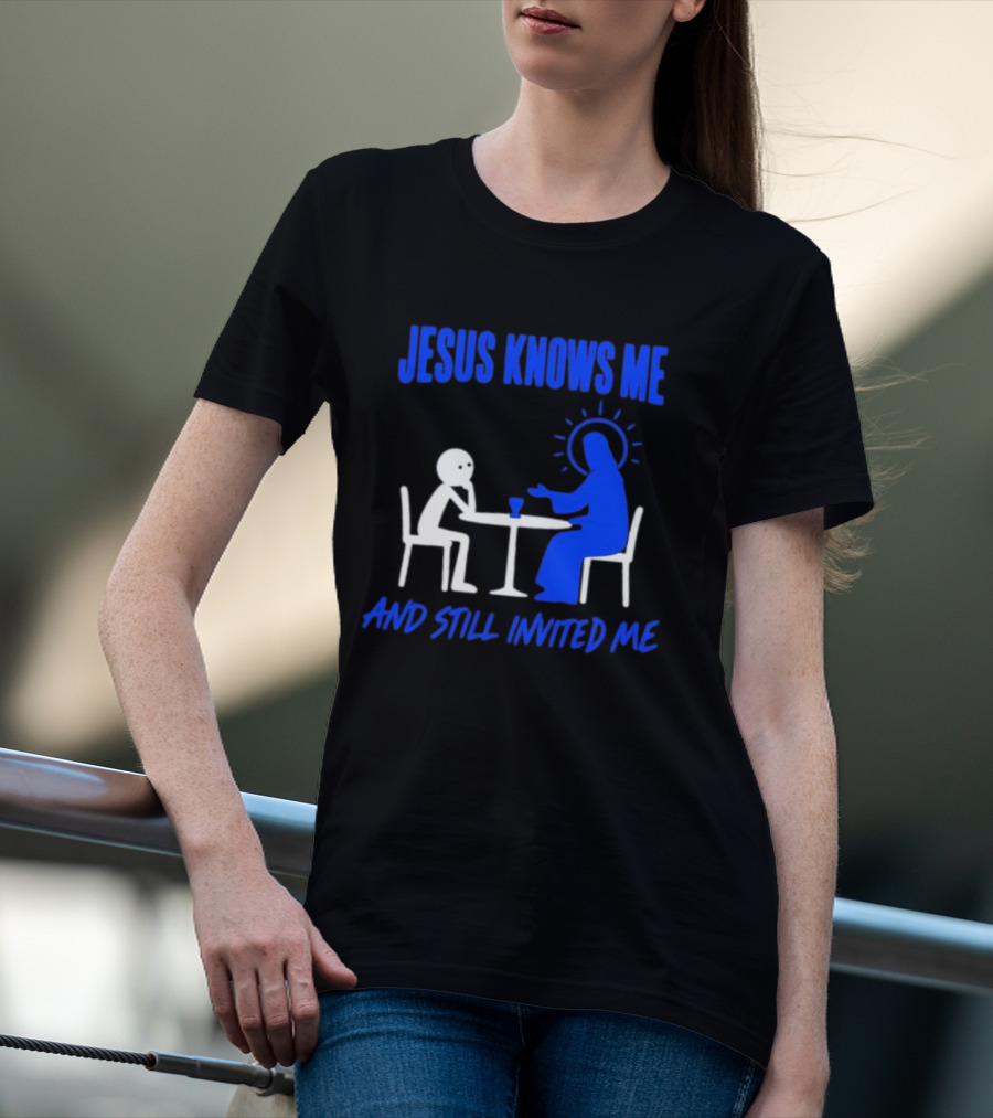 Jesus Knows Me And Still Invited Me Christian Stick Figure At Table T-Shirt